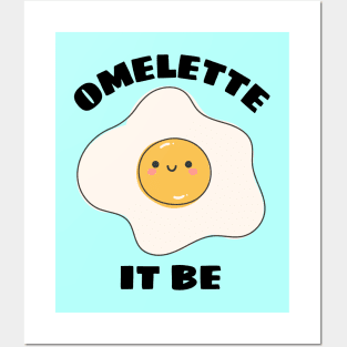 Omelette It Be - Cute Egg Pun Posters and Art